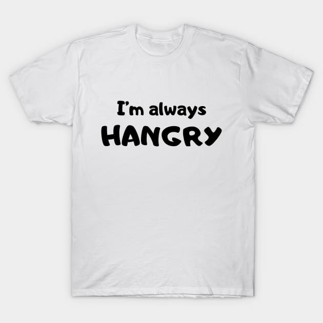 Always hangry T-Shirt by Fayn